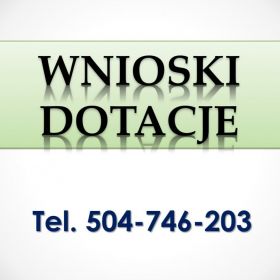 Napisanie wniosku o dofinansowanie, cena, tel. 504-746-203, wniosek o dotacje, uzyskanie dotacji