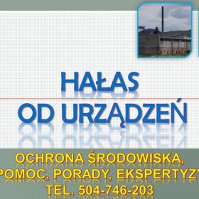 Przekroczenie norm hałasu, tel. 504-746-203, opinia, pomoc prawna, hałas, ekspertyza, pomiary, cena