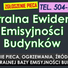 Zgłoszenie pieca wzór i pomoc tel. 504-746-203, cena za  wypełnienie i rejestracje.