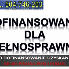 Jak uzyskać dofinansowanie dla niepełnosprawnych tel. 504-746-203. Wzór wniosku, pomoc w wypełnieniu