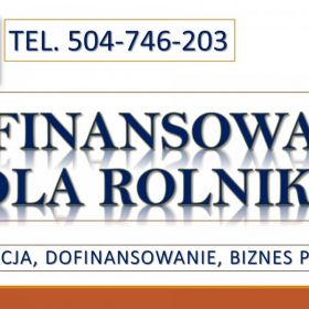 Dotacje do hodowli , tel. 504-746-203. dofinansowanie dla gospodarstw rolnych. ARMiR, rolnika, pomoc