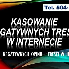 Usuwanie negatywnych komentarzy, tel. 504-746-203. Kasowanie opinii i treści w Internecie.