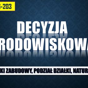 Decyzja środowiskowa, tel. 504-746-203,  Natura 2000, opinia środowiska, podział działki