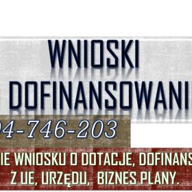 Napisanie wniosku o dotacje, tel 504-746-203. Dotacja z urzędu pracy, dofinansowanie